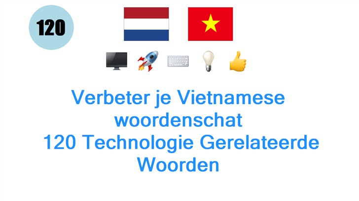 Verbeter je Vietnamese woordenschat: 120 Technologie Gerelateerde Woorden